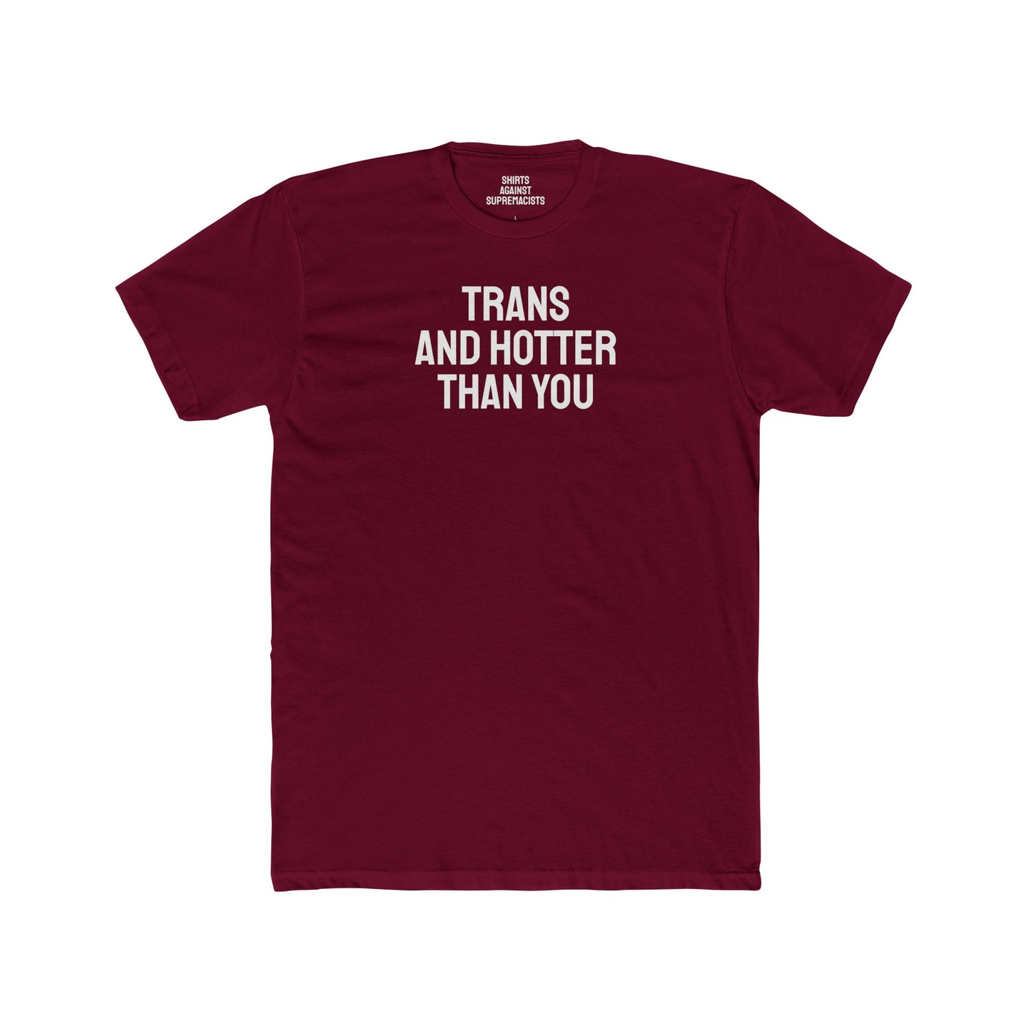 Trans And Hotter Than You - Unisex Cotton Crew Tee