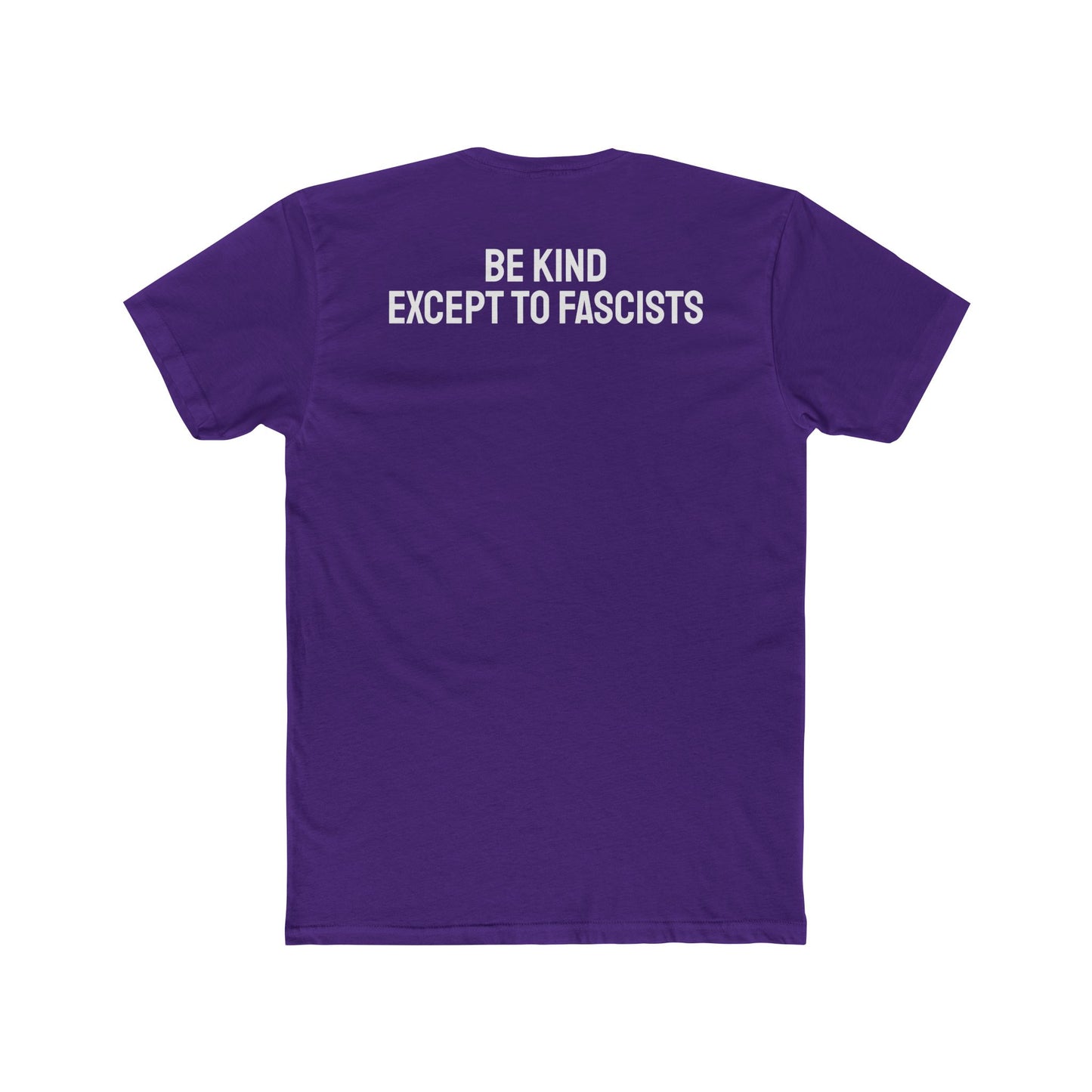 Be Kind Except To Fascists - Unisex Cotton Crew Tee