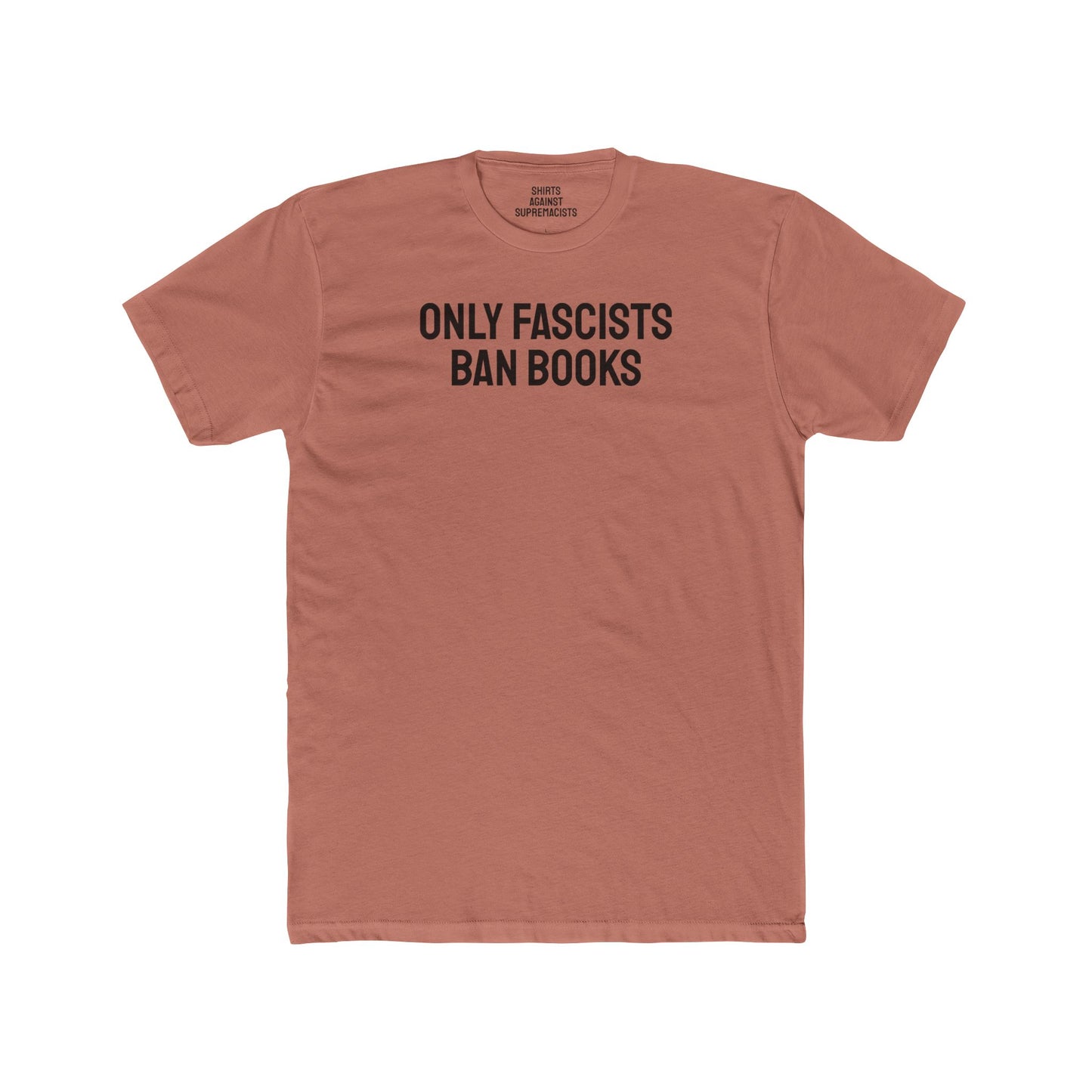 Only Fascists Ban Books - Unisex Cotton Crew Tee