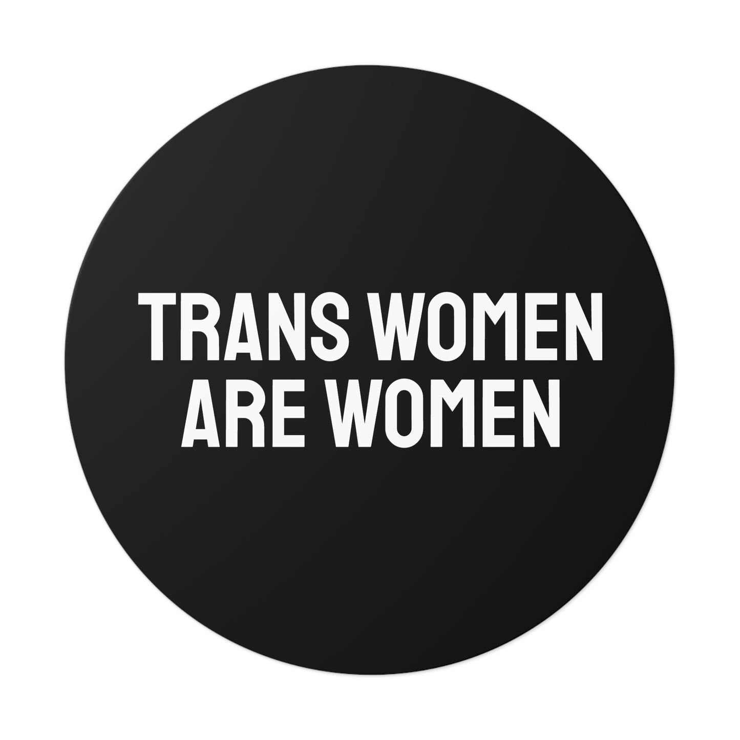 Trans Women Are Women - Round Vinyl Stickers