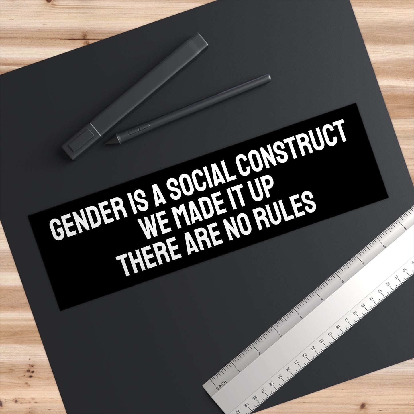 Gender Is A Social Construct We Made It Up There Are No Rules - Bumper Sticker