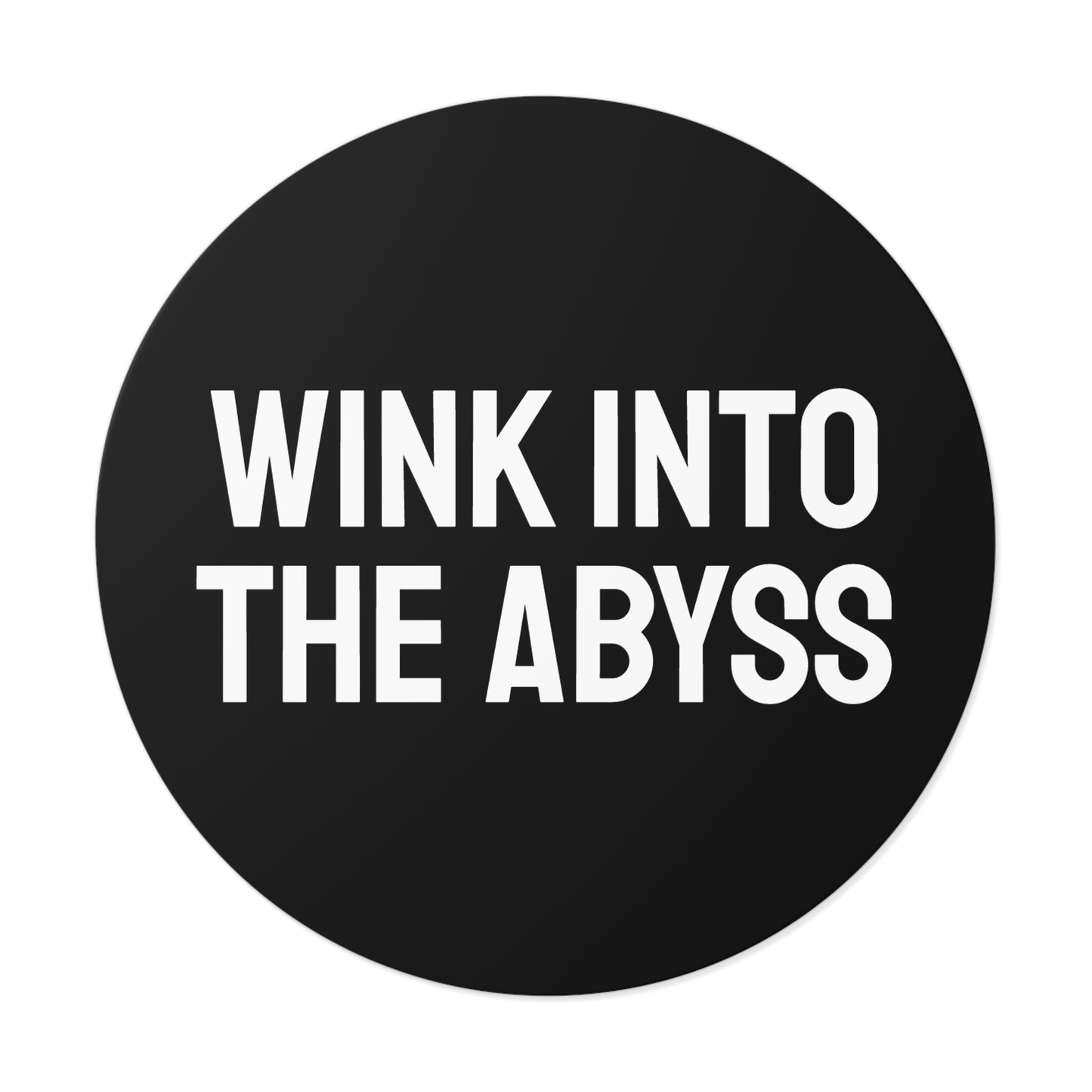 Wink Into The Abyss - Round Vinyl Stickers