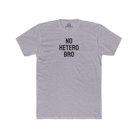 No Hetero Bro - Unisex Cotton Crew Tee