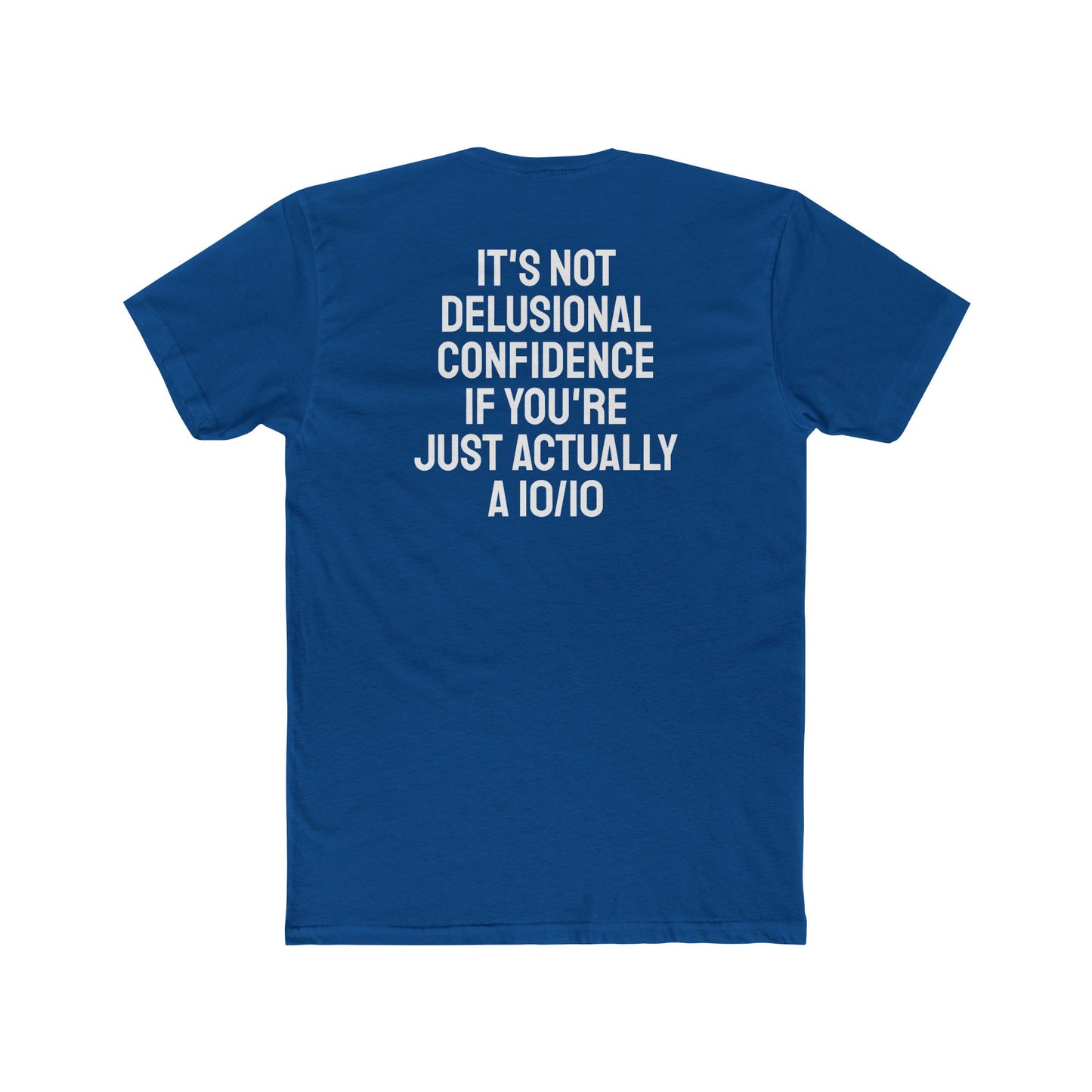 It's Not Delusional Confidence If You're Just Actually A 10/10 - Unisex Cotton Crew Tee