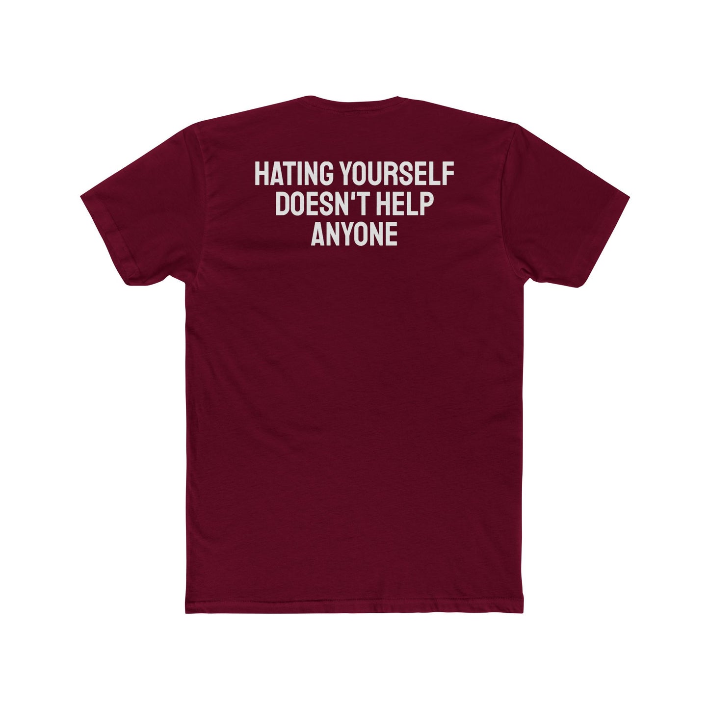 Hating Yourself Doesn't Help Anyone - Unisex Cotton Crew Tee