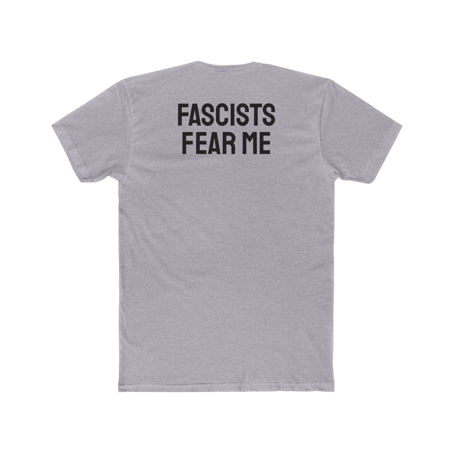 Fascists Fear Me - Unisex Cotton Crew Tee