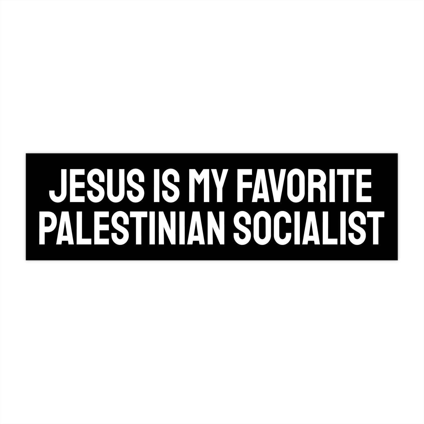 Jesus Is My Favorite Palestinian Socialist - Bumper Sticker
