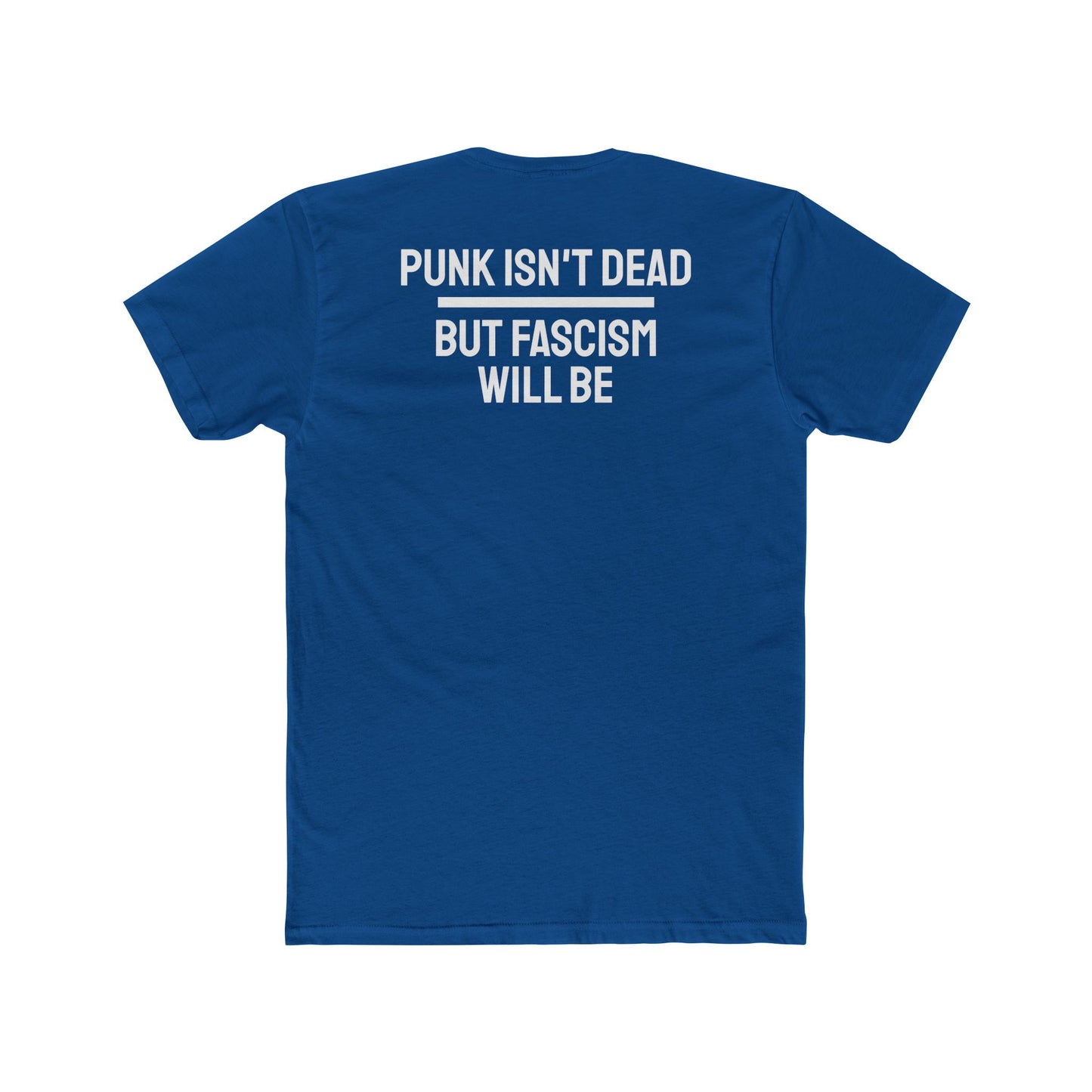 Punk Isn't Dead But Fascism Will Be - Unisex Cotton Crew Tee
