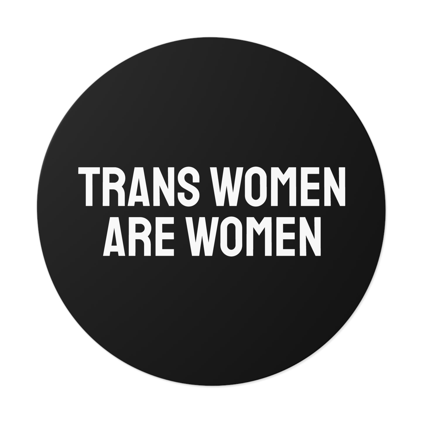Trans Women Are Women - Round Vinyl Stickers