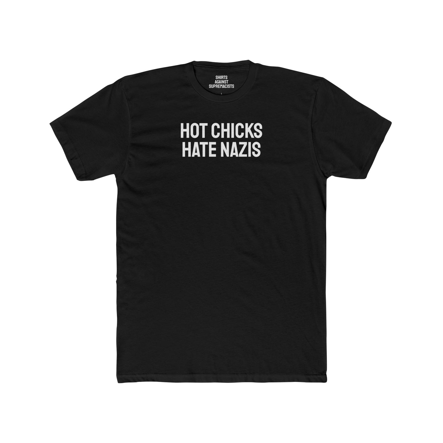 Hot Chicks Hate Nazis - Unisex Cotton Crew Tee