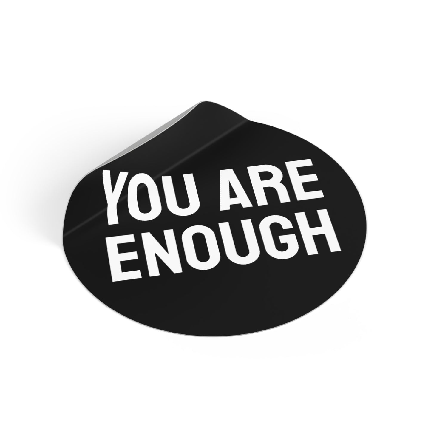 You Are Enough - Round Vinyl Stickers