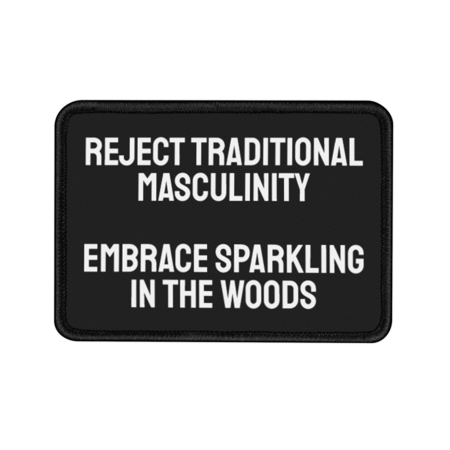 Reject Traditional Masculinity Embrace Sparkling In The Woods - Iron-On Patch