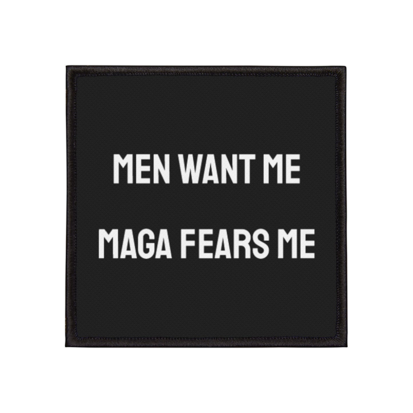Men Want Me MAGA Fears Me - Iron-On Patch