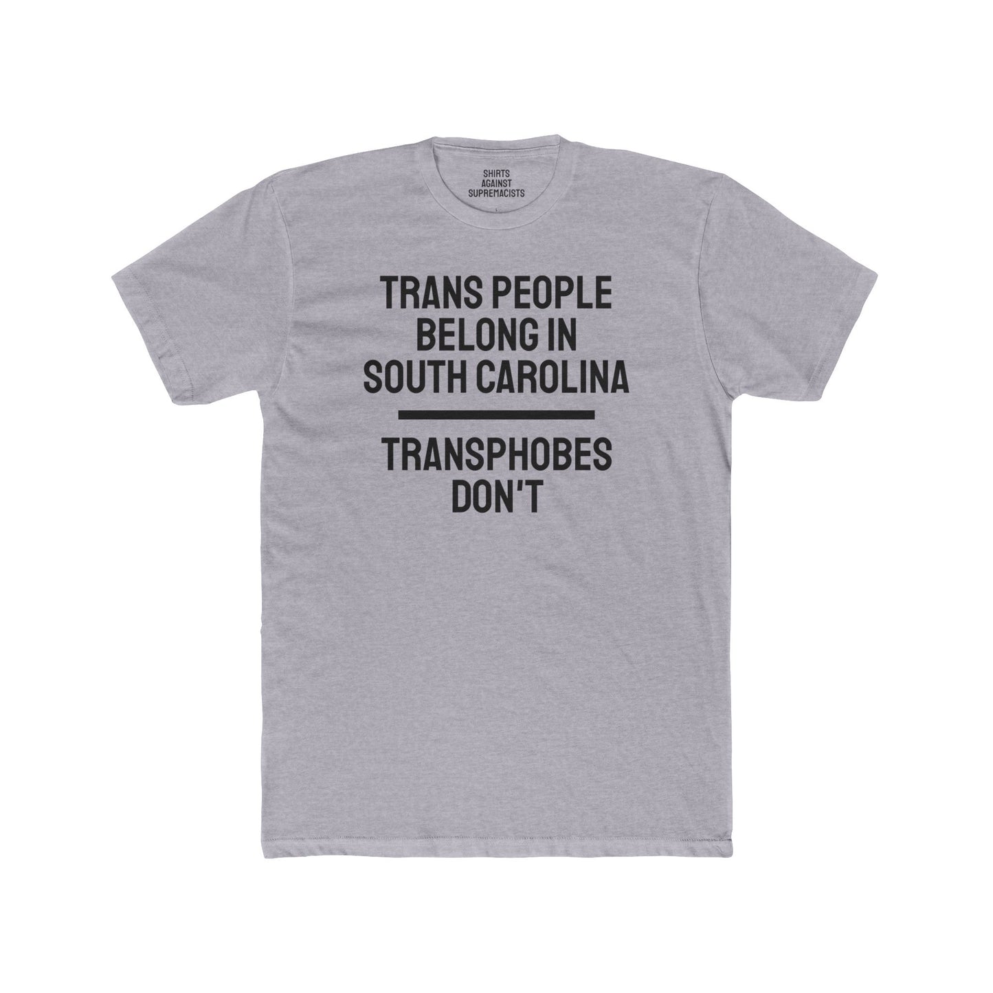 Trans People Belong In South Carolina Transphobes Don't - Unisex Cotton Crew Tee