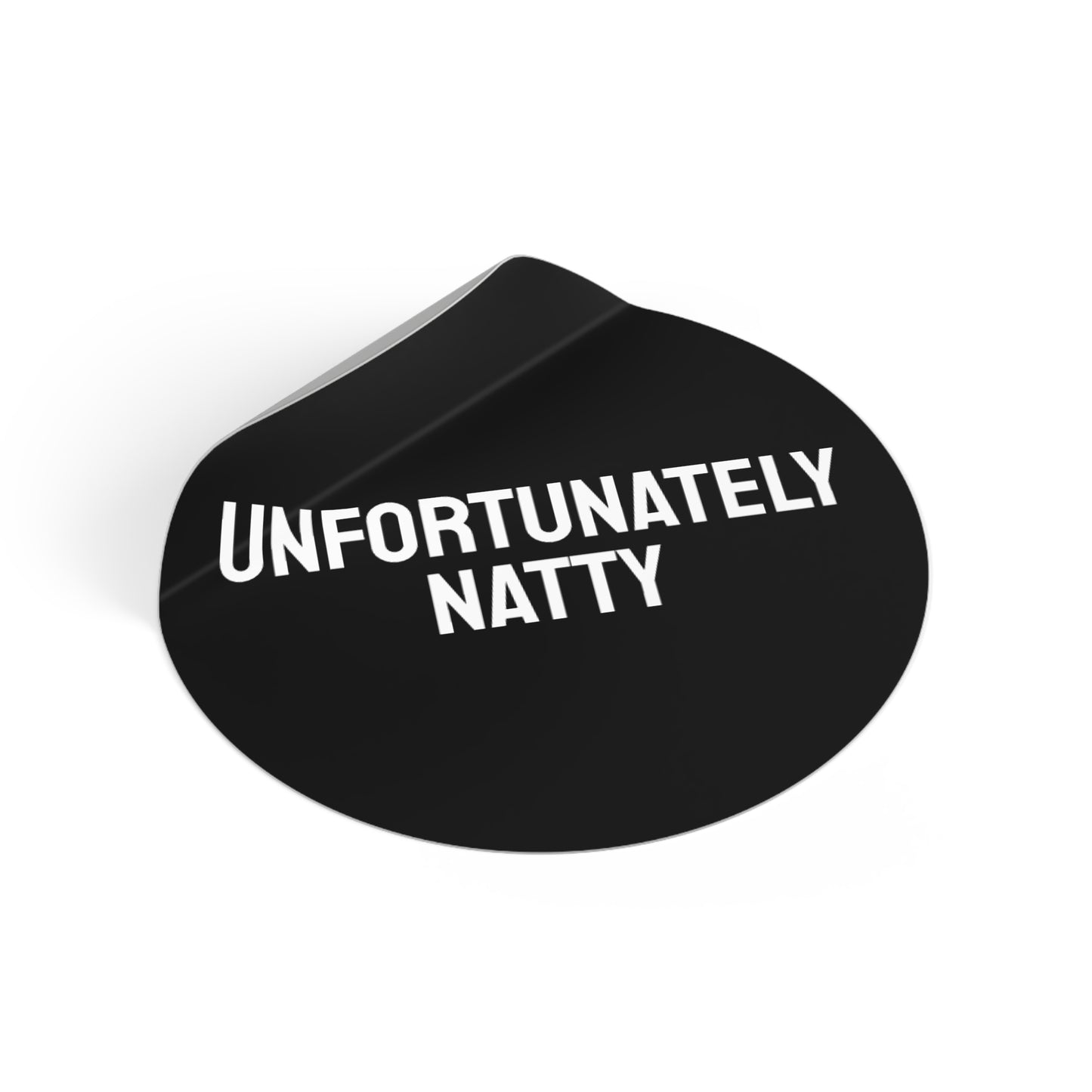 Unfortunately Natty - Round Vinyl Stickers