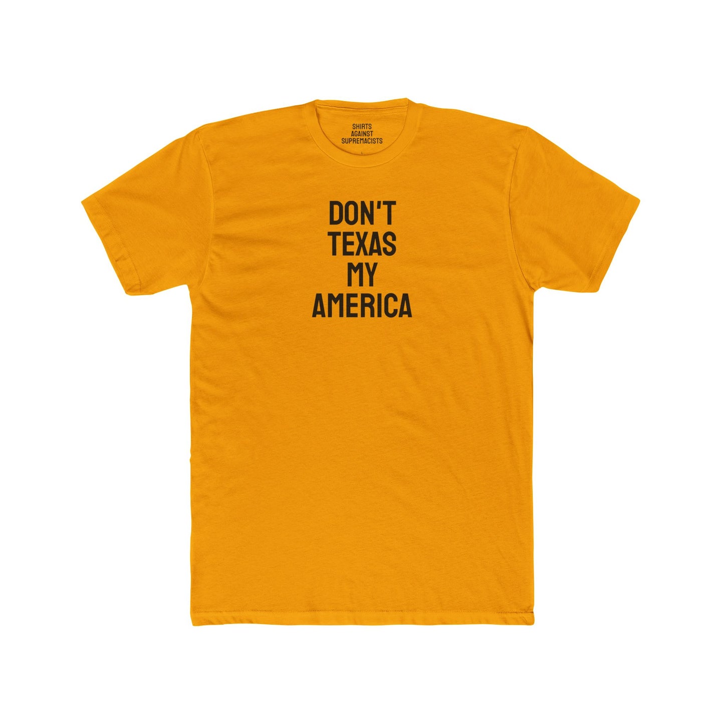 Don't Texas My America - Unisex Cotton Crew Tee