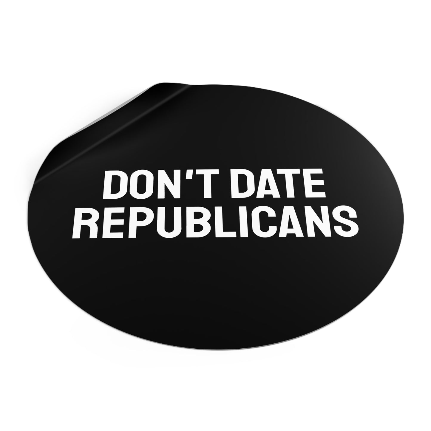 Don't Date Republicans - Round Vinyl Stickers