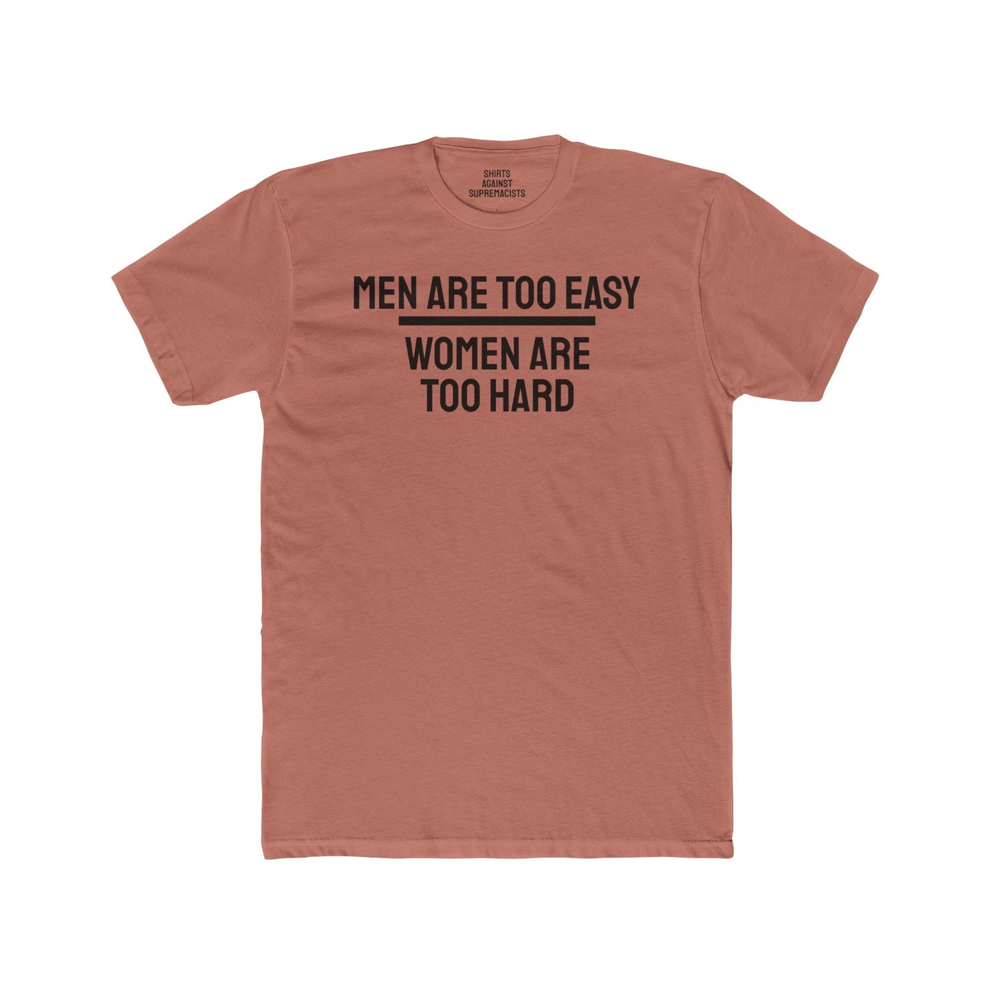 Men Are Too Easy Women Are Too Hard - Bisexual Unisex Cotton Crew Tee