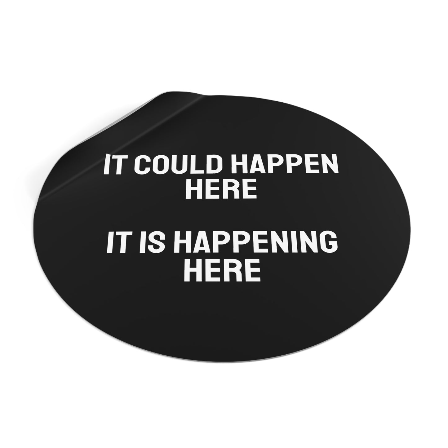 It Could Happen Here It Is Happening Here - Round Vinyl Stickers