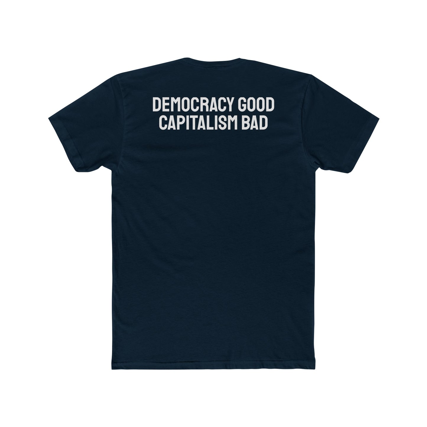 Democracy Good Capitalism Bad - Unisex Cotton Crew Tee