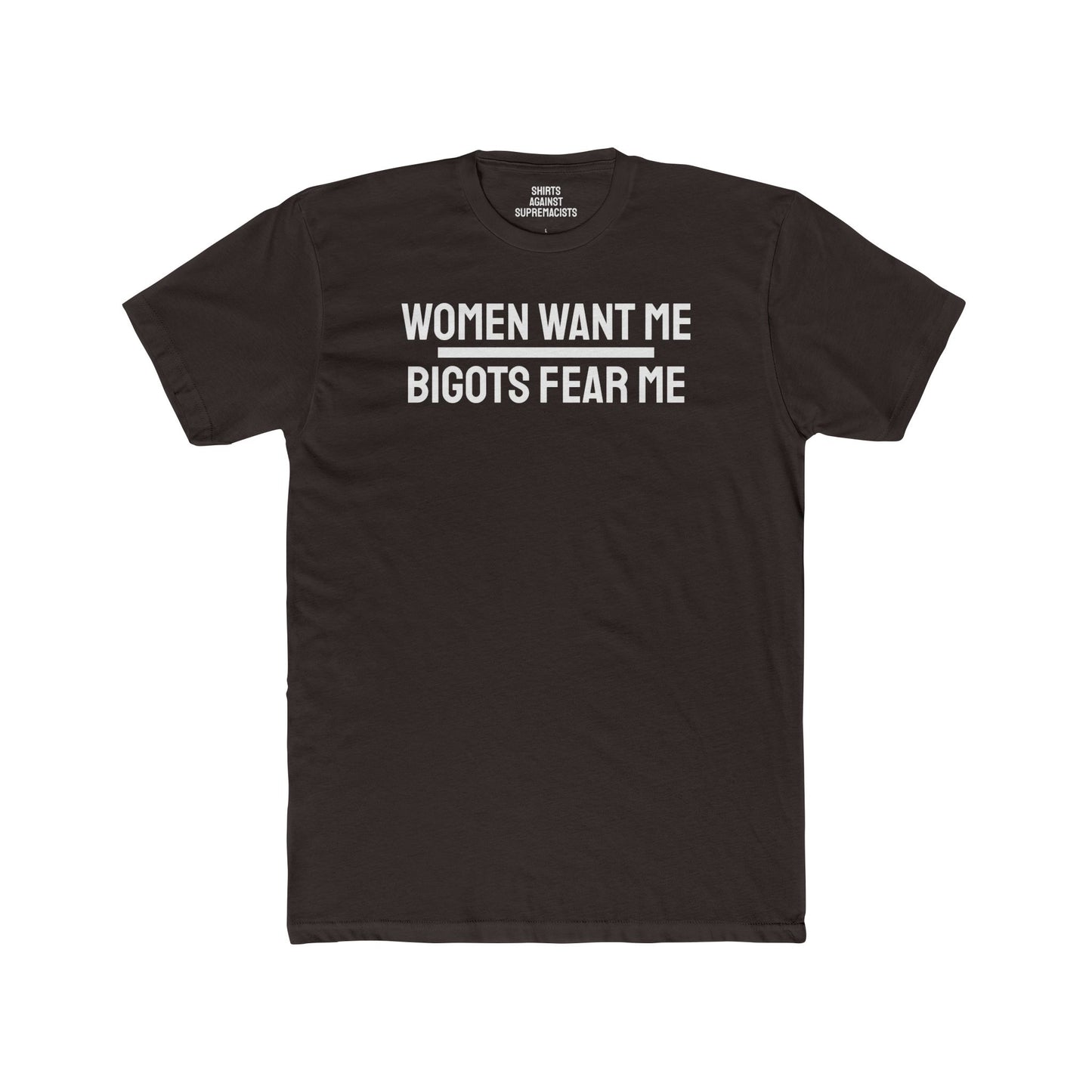 Women/Men Want Me Bigots Fear Me - Dual Sided Unisex Cotton Crew Tee