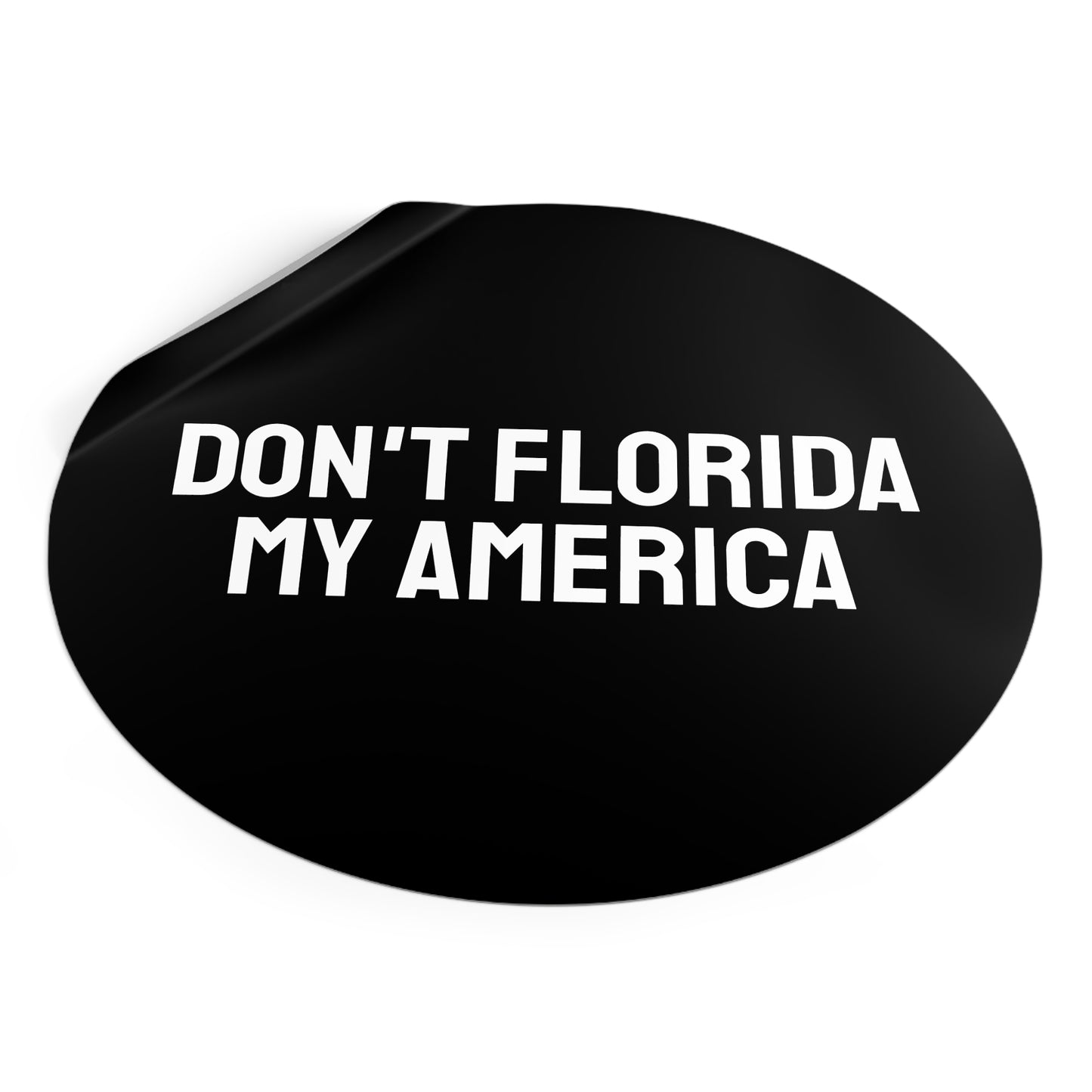 Don't Florida My America - Round Vinyl Stickers