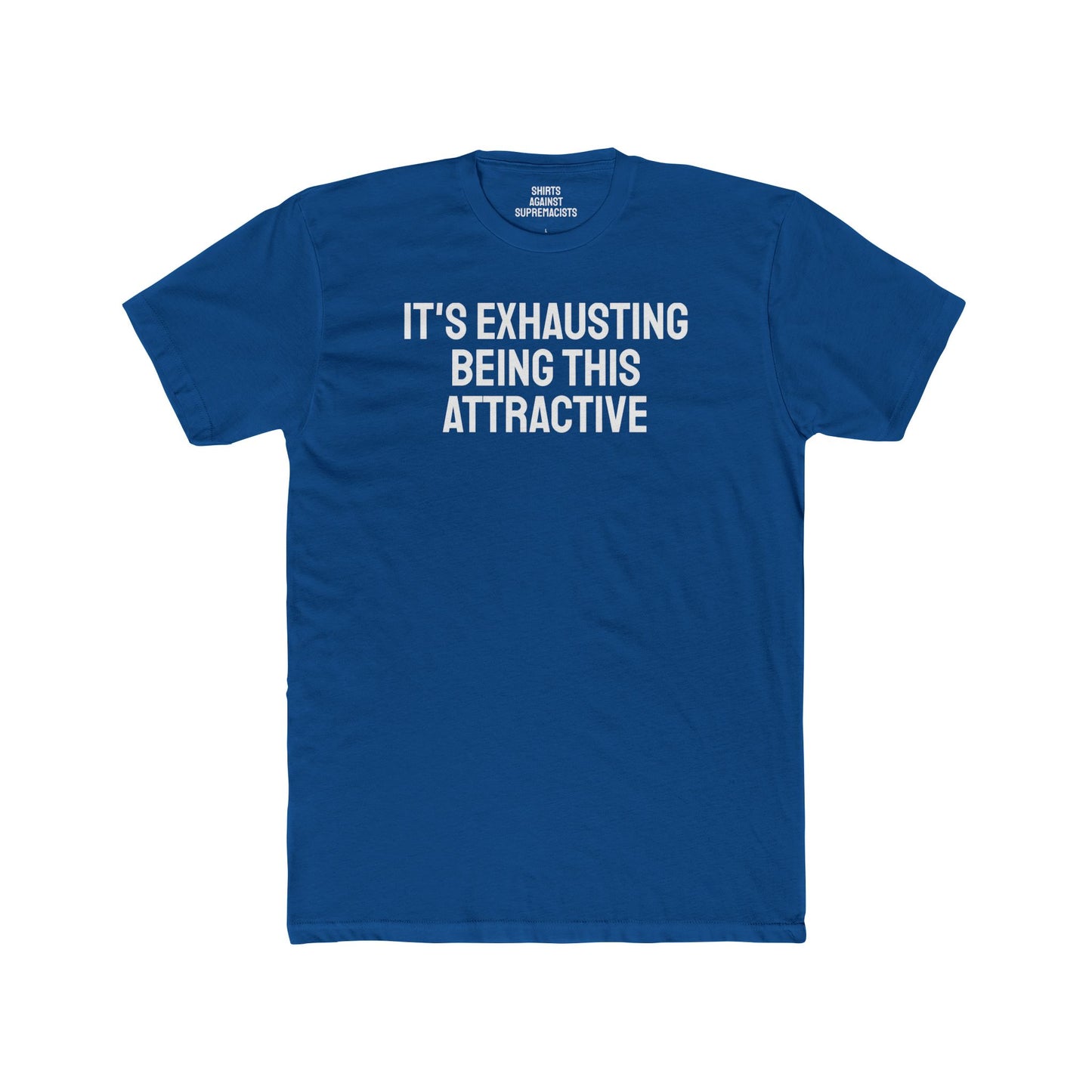 It's Exhausting Being This Attractive - Unisex Cotton Crew Tee
