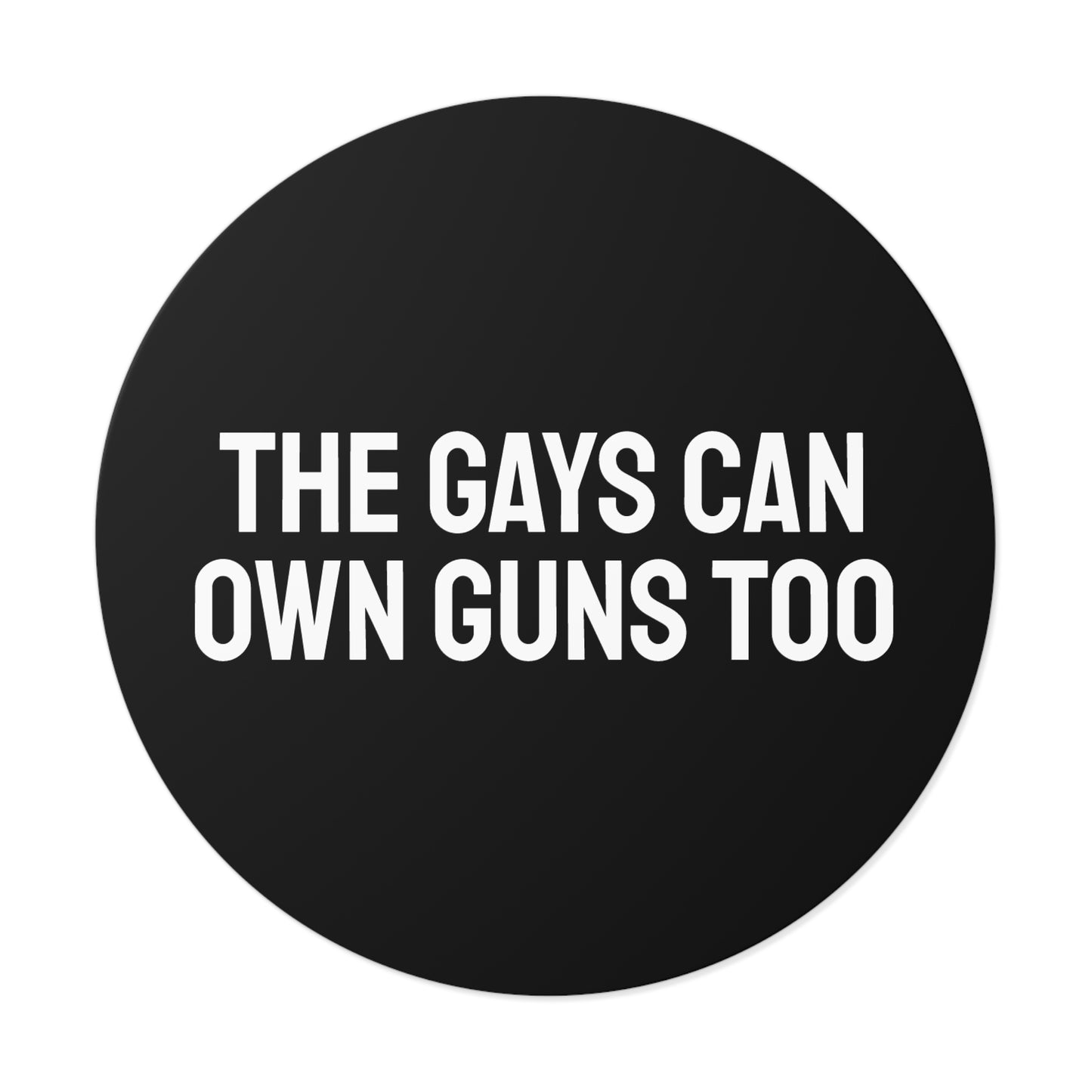 The Gays Can Own Guns Too - Round Vinyl Stickers