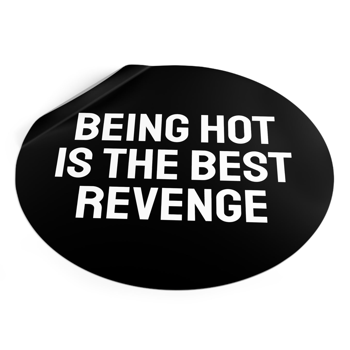 Being Hot Is The Best Revenge - Round Vinyl Stickers