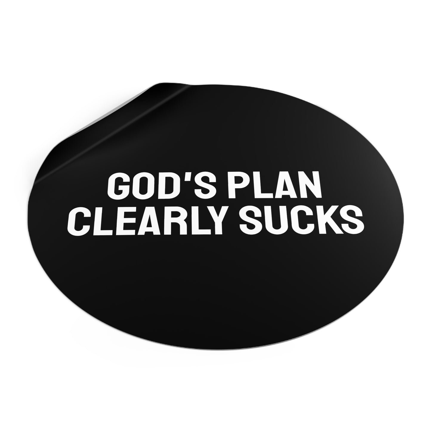 God's Plan Clearly Sucks - Round Vinyl Stickers