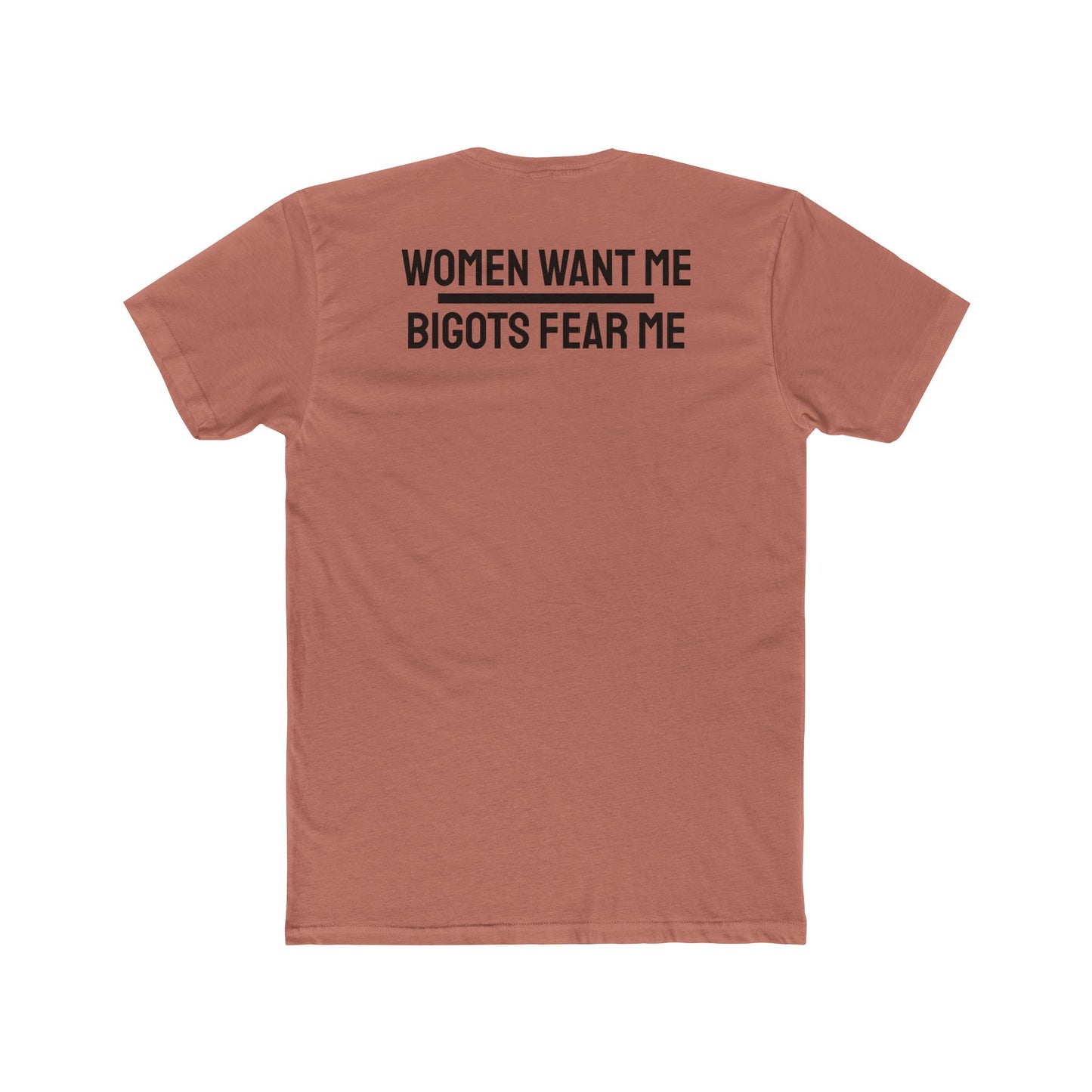 Women Want Me Bigots Fear Me - Unisex Cotton Crew Tee