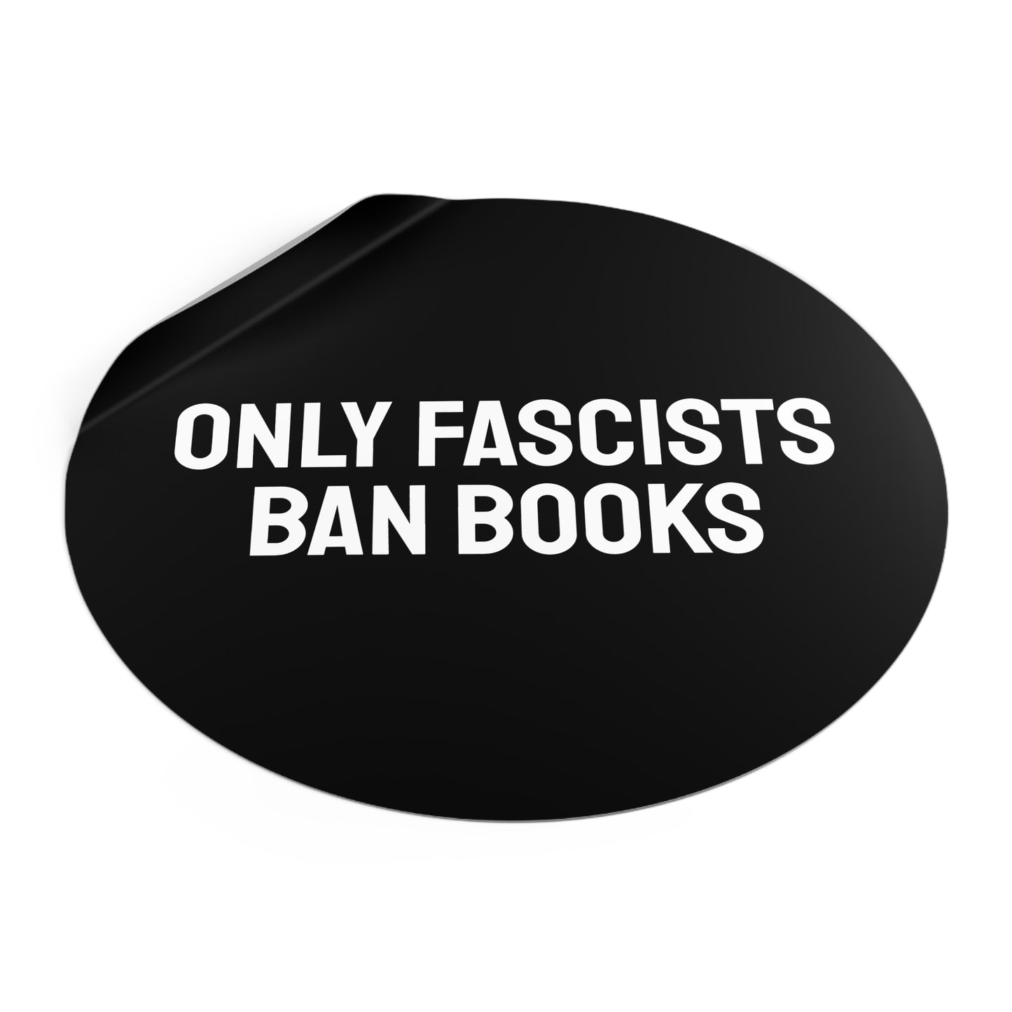 Only Fascists Ban Books - Round Vinyl Stickers
