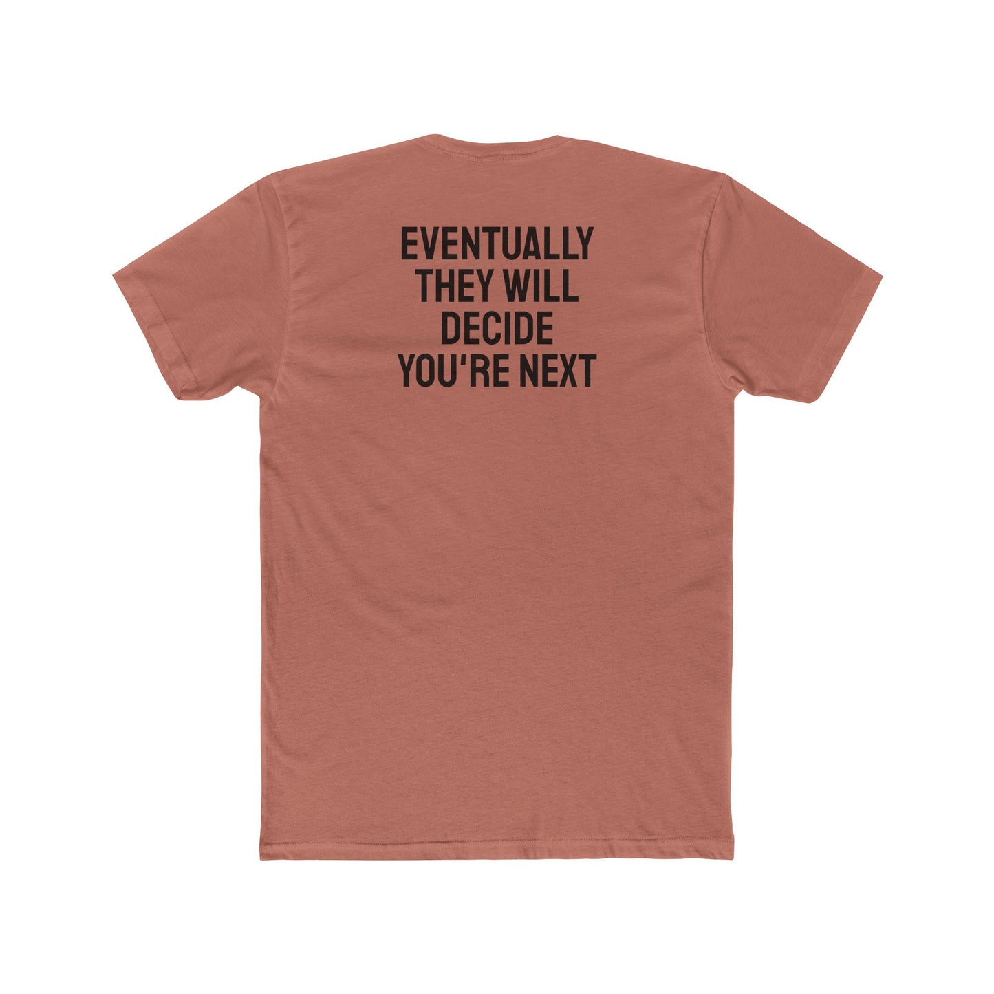 Eventually They Will Decide You're Next - Unisex Cotton Crew Tee