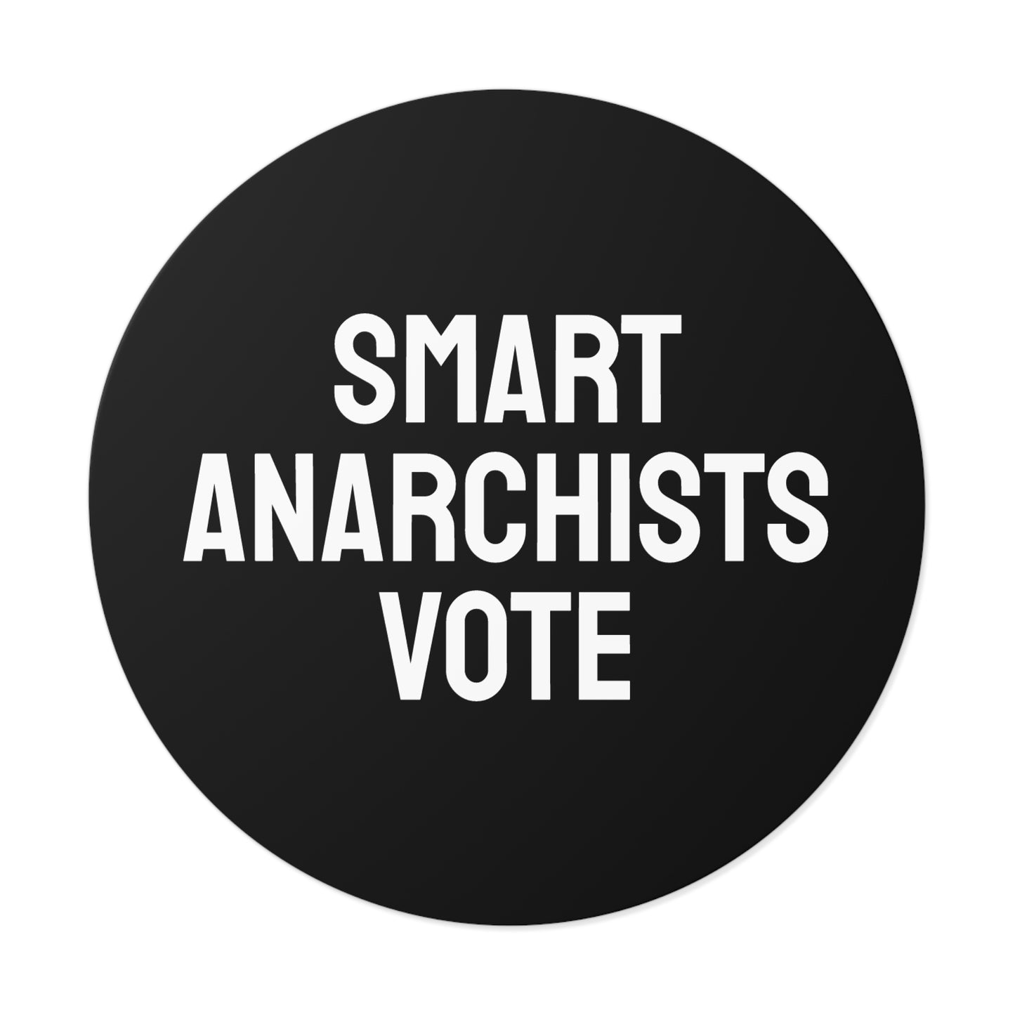 Smart Anarchists Vote - Round Vinyl Stickers