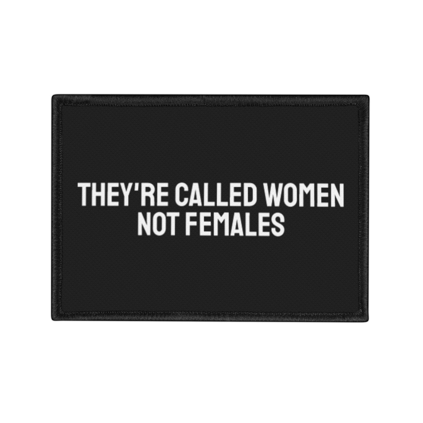 They're Called Women Not Females - Iron-On Patch
