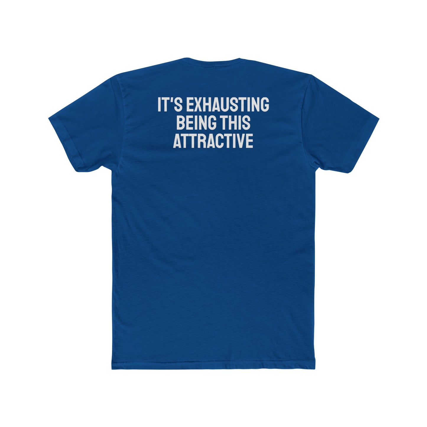It's Exhausting Being This Attractive - Unisex Cotton Crew Tee