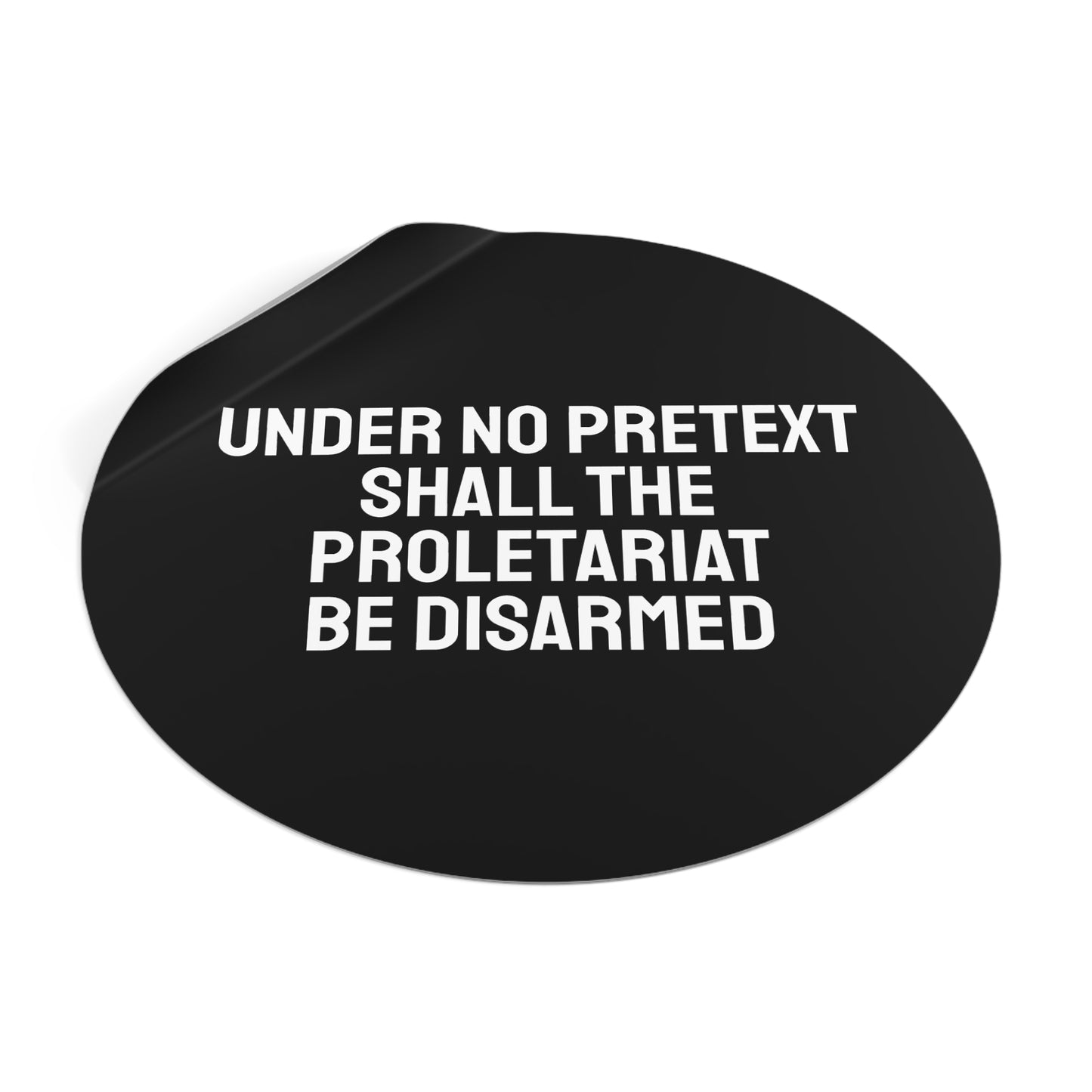 Under No Pretext Shall The Proletariat Be Disarmed - Round Vinyl Stickers