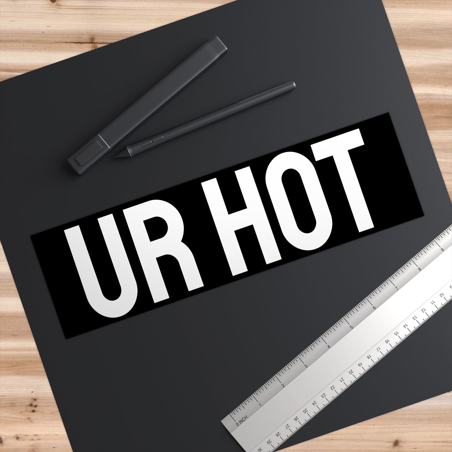 Ur Hot - Bumper Sticker