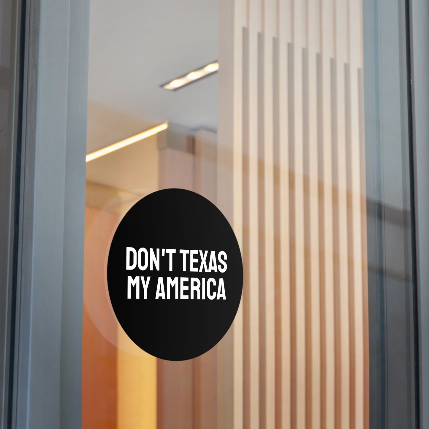Don't Texas My America - Round Vinyl Stickers