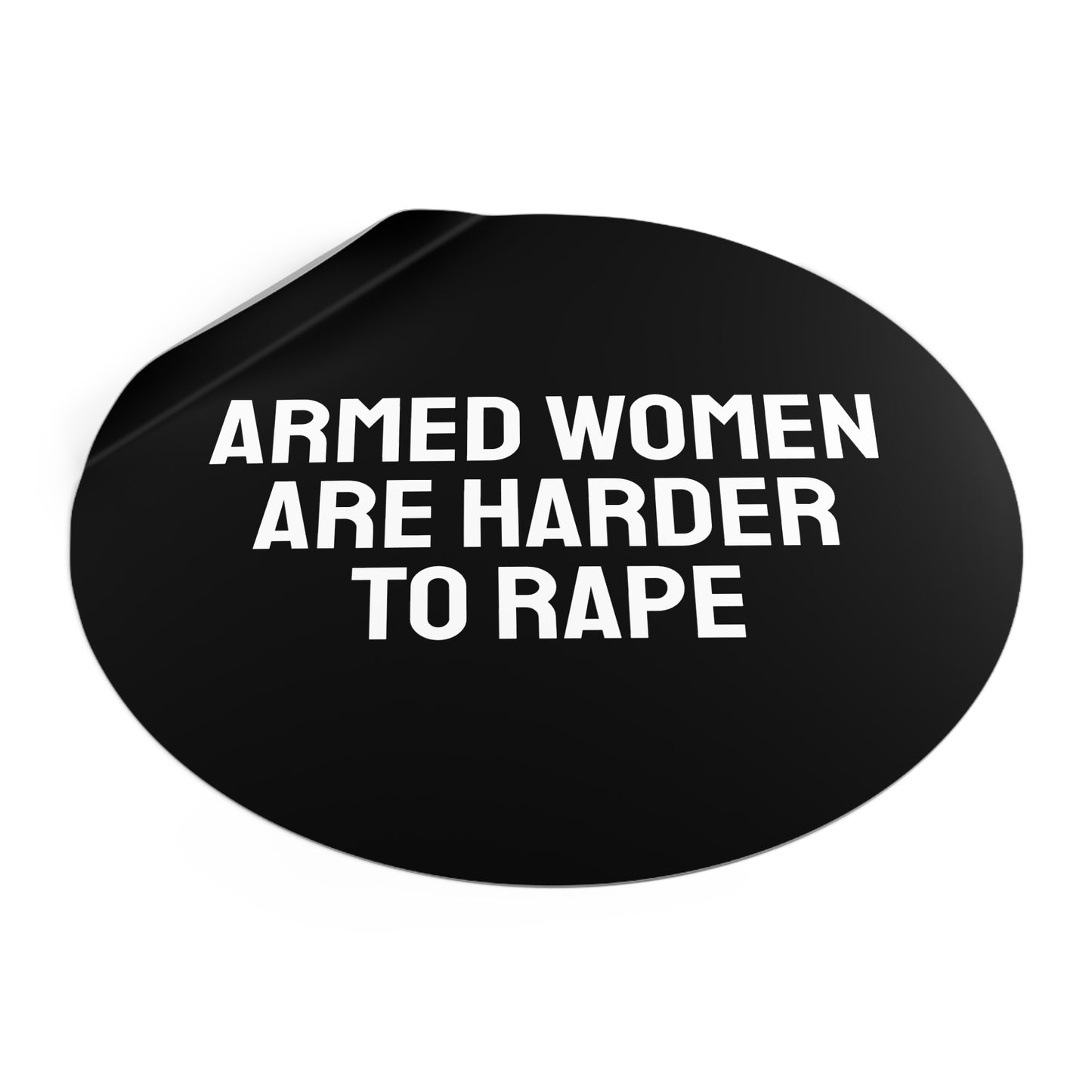 Armed Women Are Harder To Rape - Round Vinyl Stickers