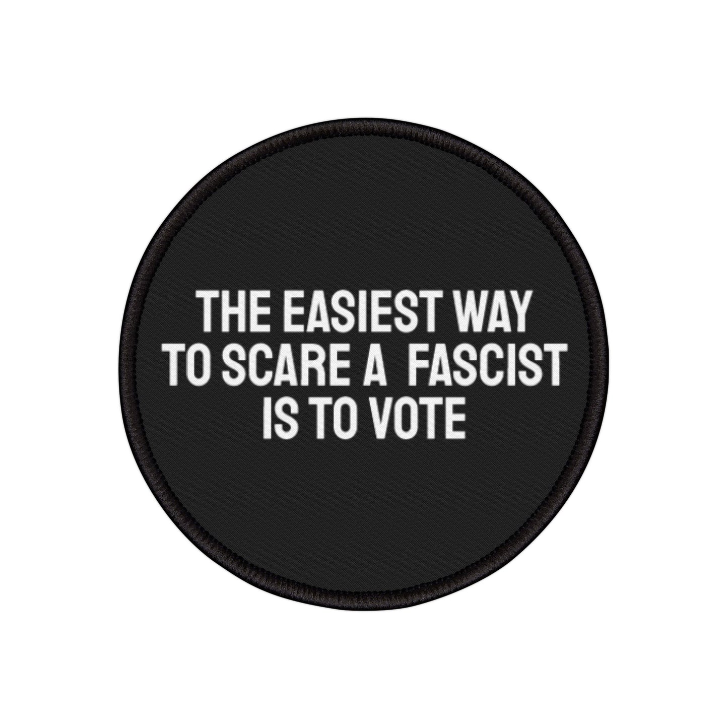 The Easiest Way To Scare A Fascist Is To Vote - Iron-On Patch