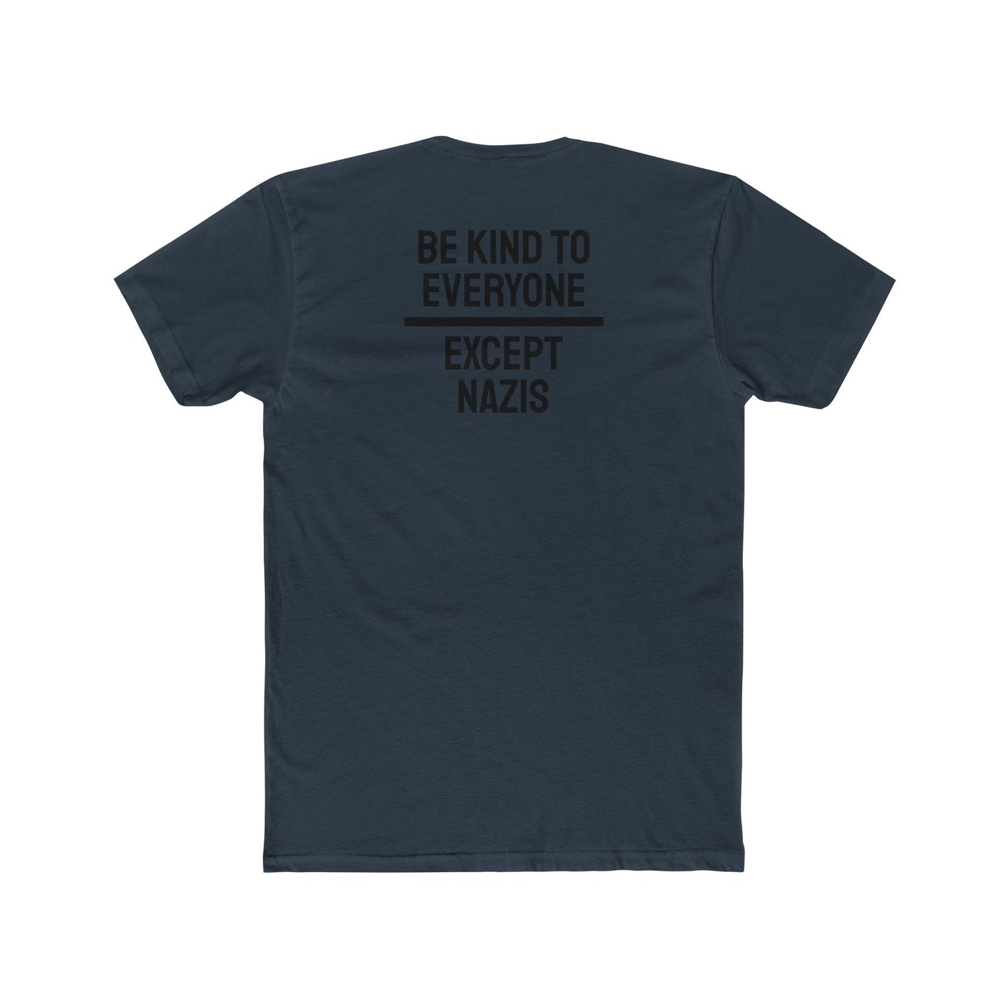 Be Kind To Everyone Except Nazis - Unisex Cotton Crew Tee