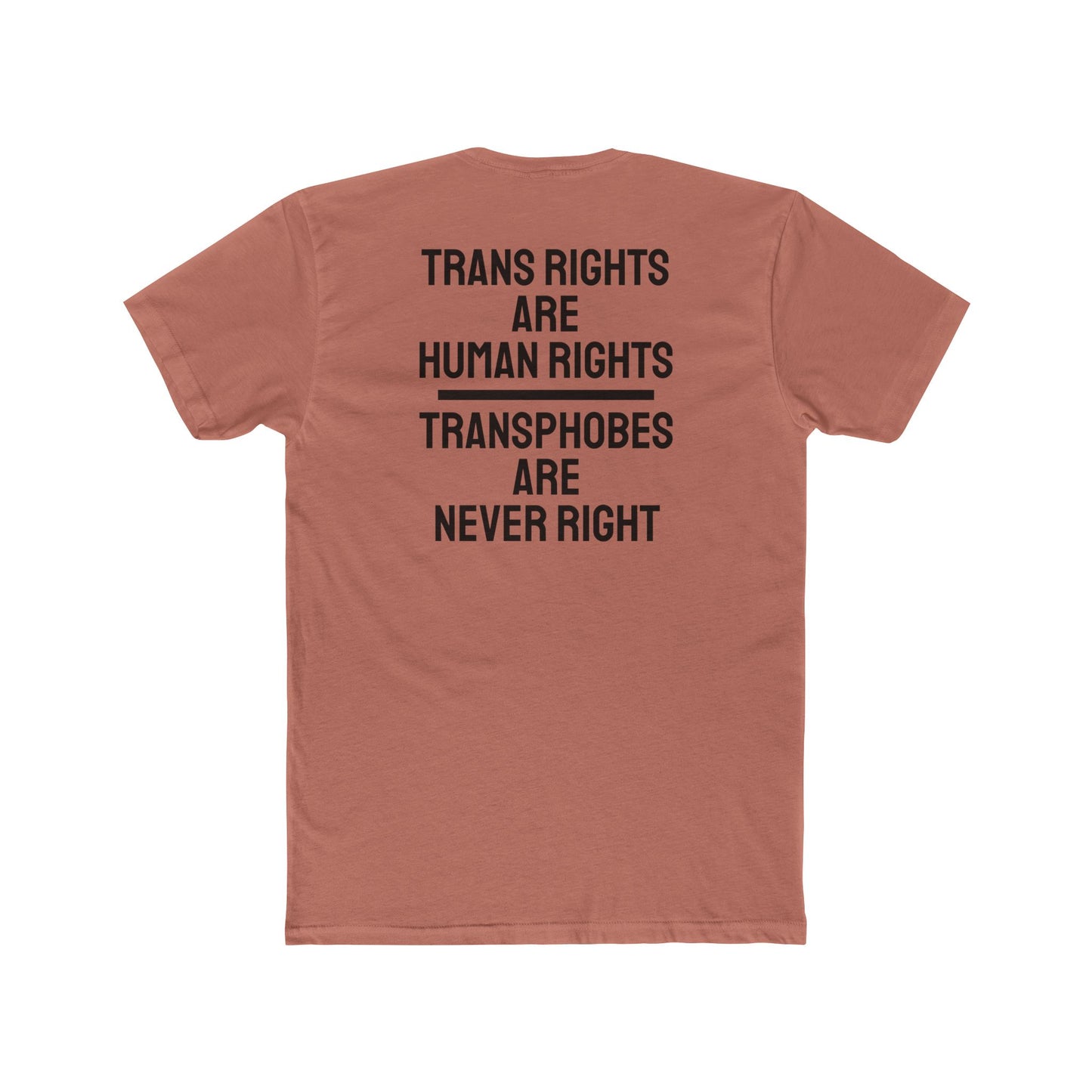 Trans Rights Are Human Rights Transphobes Are Never Right - Unisex Cotton Crew Tee