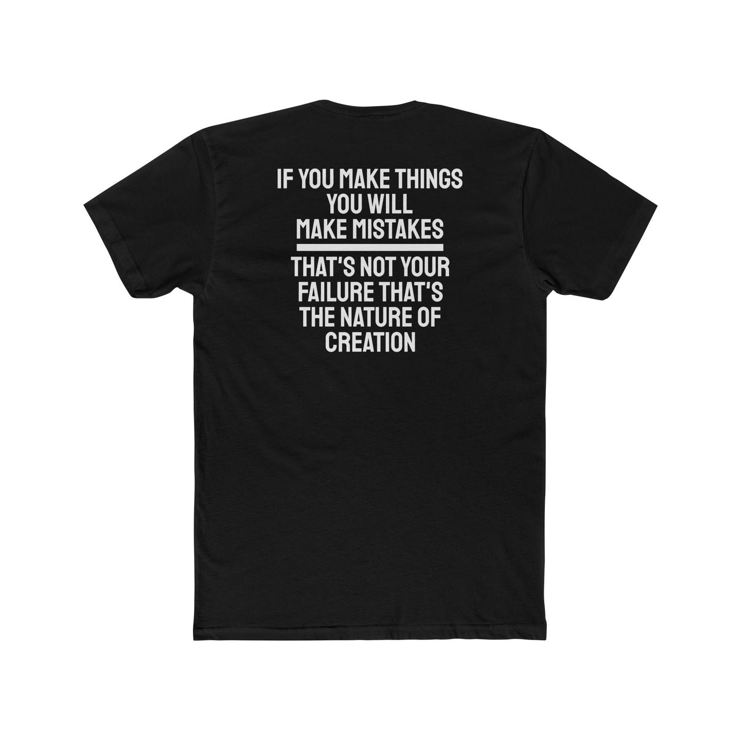If You Make Things You Will Make Mistakes That's Not Your Failure That's The Nature Of Creation - Unisex Cotton Crew Tee