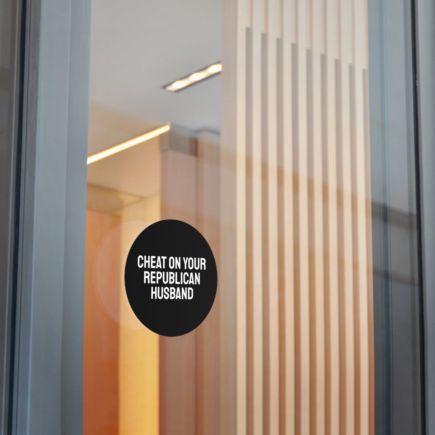 Cheat On Your Republican Husband - Round Vinyl Stickers