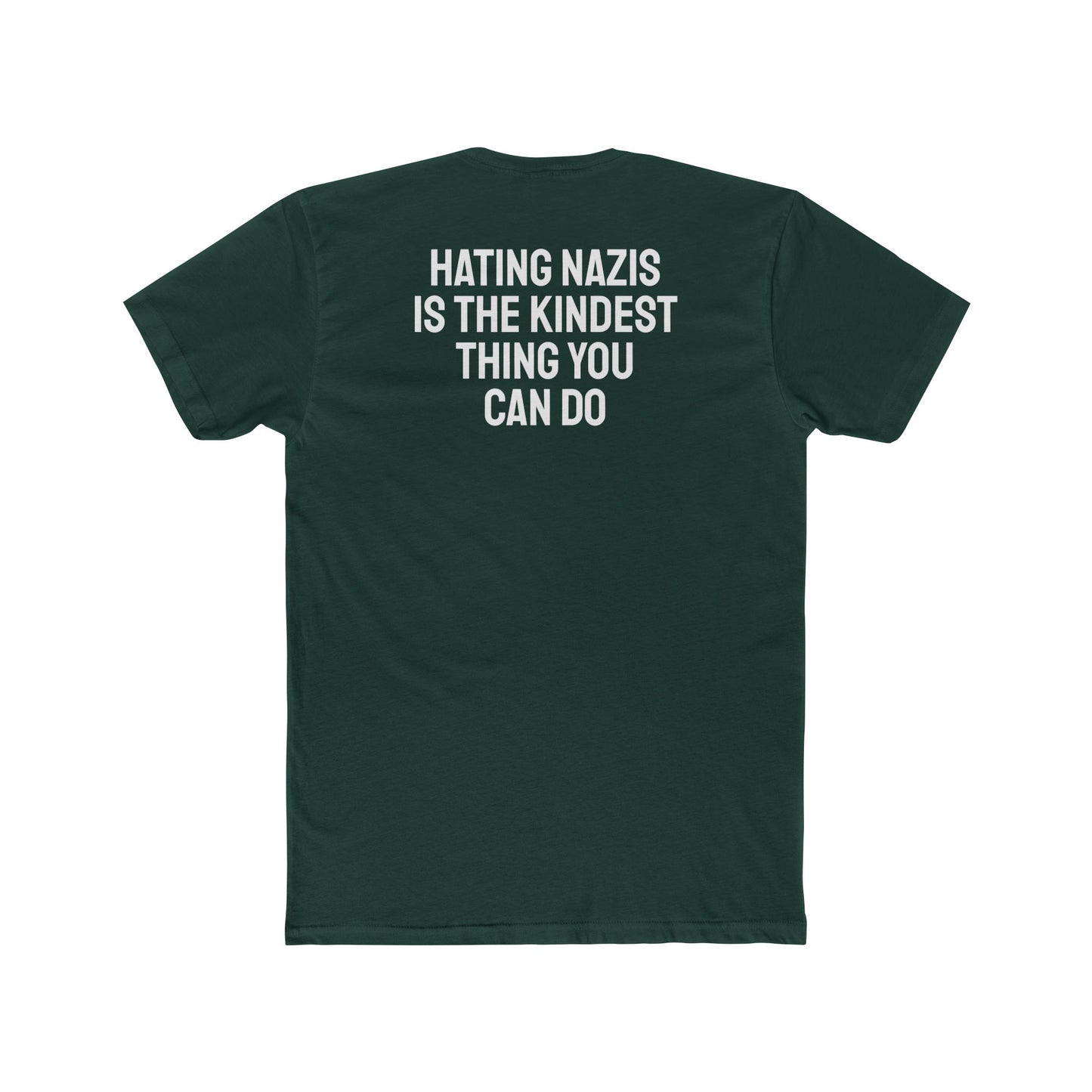 Hating Nazis Is The Kindest Thing You Can Do - Unisex Cotton Crew Tee