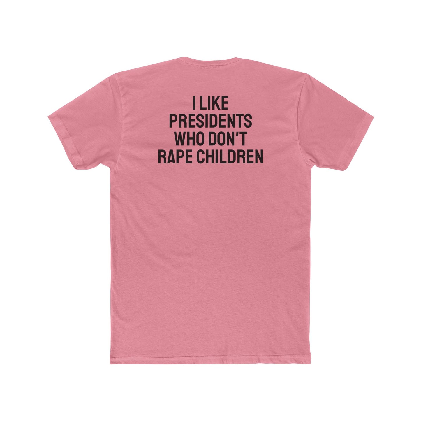 I Like Presidents Who Don't Rape Children - Unisex Cotton Crew Tee