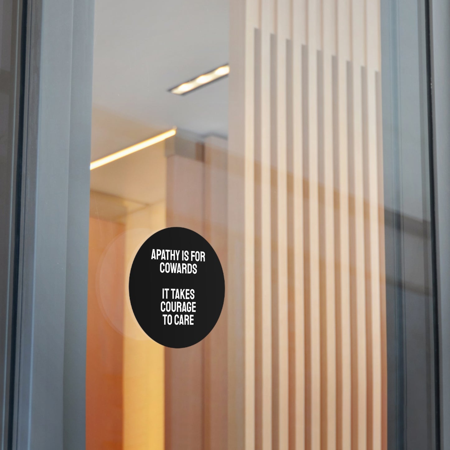 Apathy Is For Cowards It Takes Courage To Care - Round Vinyl Stickers
