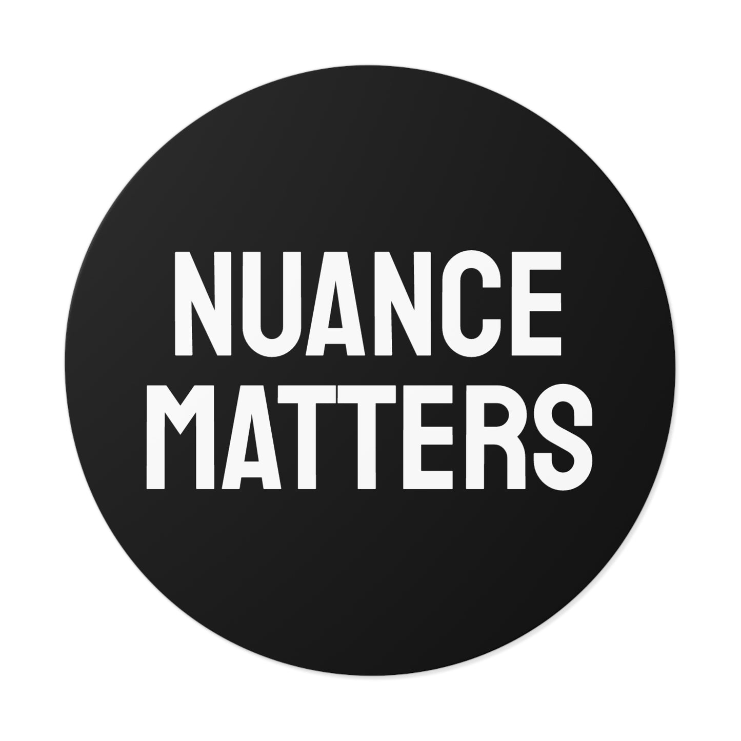 Nuance Matters - Round Vinyl Stickers