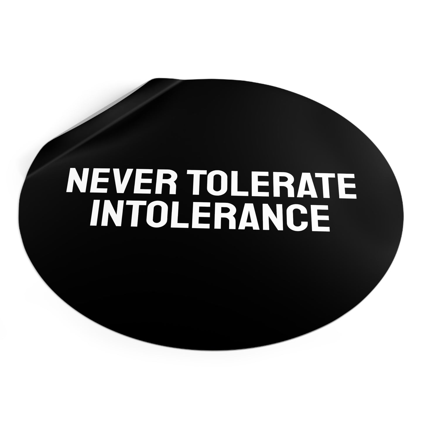 Never Tolerate Intolerance - Round Vinyl Stickers